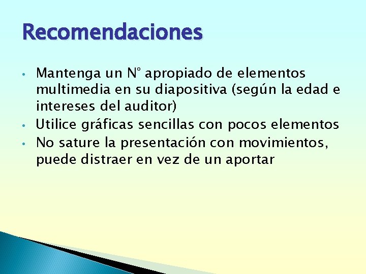 Recomendaciones • • • Mantenga un N° apropiado de elementos multimedia en su diapositiva