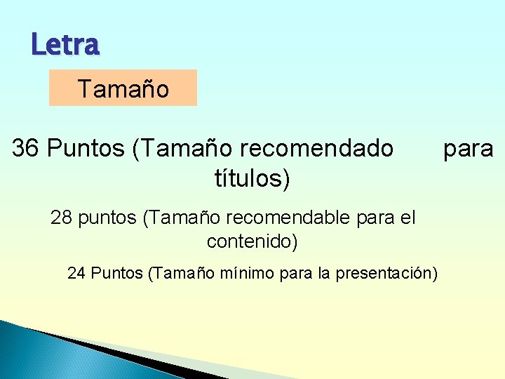Letra Tamaño 36 Puntos (Tamaño recomendado títulos) 28 puntos (Tamaño recomendable para el contenido)
