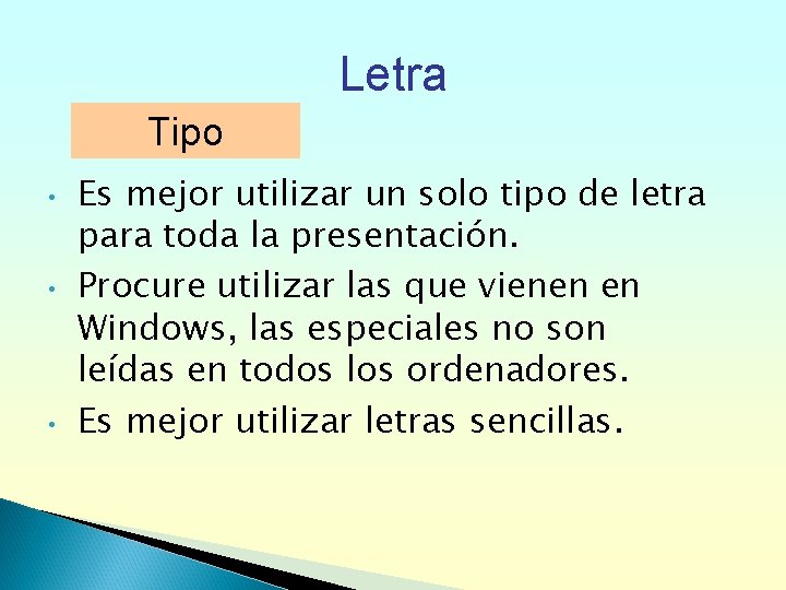 Letra Tipo • • • Es mejor utilizar un solo tipo de letra para