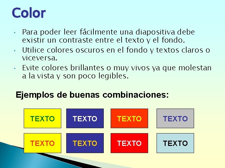 Color • • • Para poder leer fácilmente una diapositiva debe existir un contraste