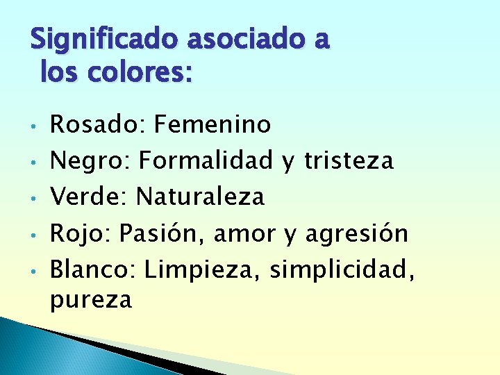 Significado asociado a los colores: • • • Rosado: Femenino Negro: Formalidad y tristeza