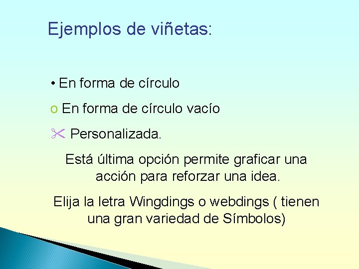 Ejemplos de viñetas: • En forma de círculo o En forma de círculo vacío
