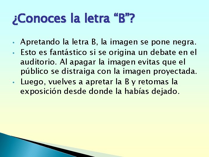 ¿Conoces la letra “B”? • • • Apretando la letra B, la imagen se