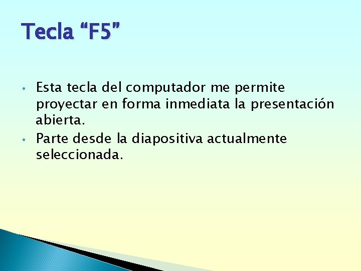 Tecla “F 5” • • Esta tecla del computador me permite proyectar en forma