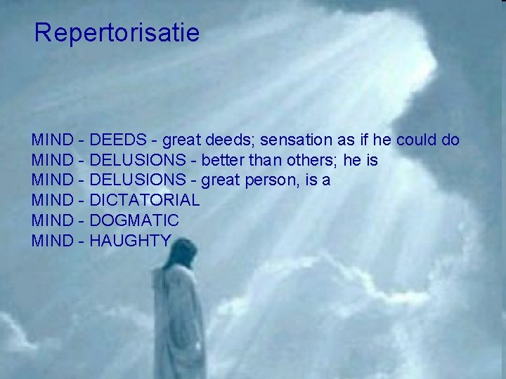 Repertorisatie MIND - DEEDS - great deeds; sensation as if he could do MIND