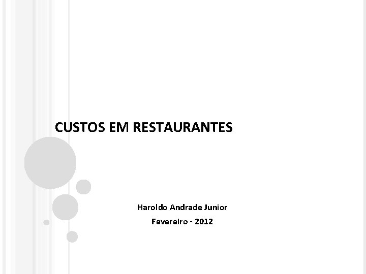 CUSTOS EM RESTAURANTES Haroldo Andrade Junior Fevereiro - 2012 