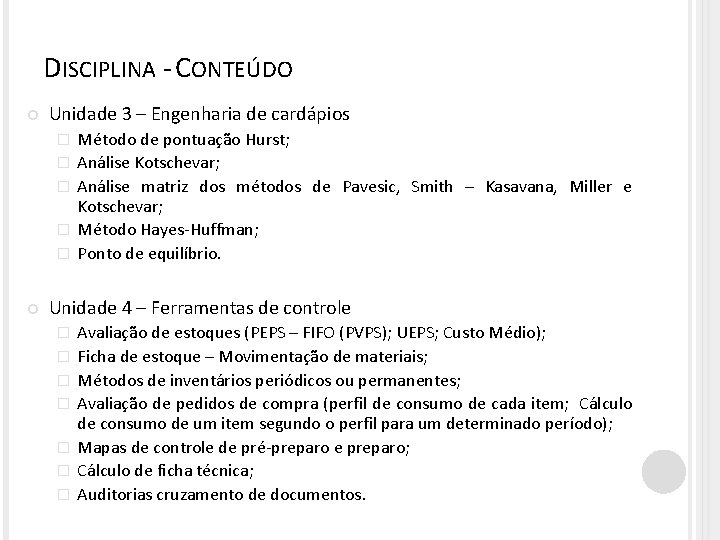 DISCIPLINA - CONTEÚDO Unidade 3 – Engenharia de cardápios � � � Método de