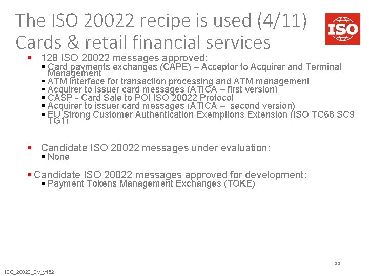 The ISO 20022 recipe is used (4/11) Cards & retail financial services § 128
