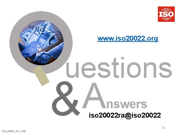 www. iso 20022. org uestions A & nswers iso 20022 ra@iso 20022. org 20