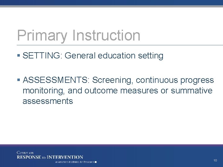 Primary Instruction § SETTING: General education setting § ASSESSMENTS: Screening, continuous progress monitoring, and