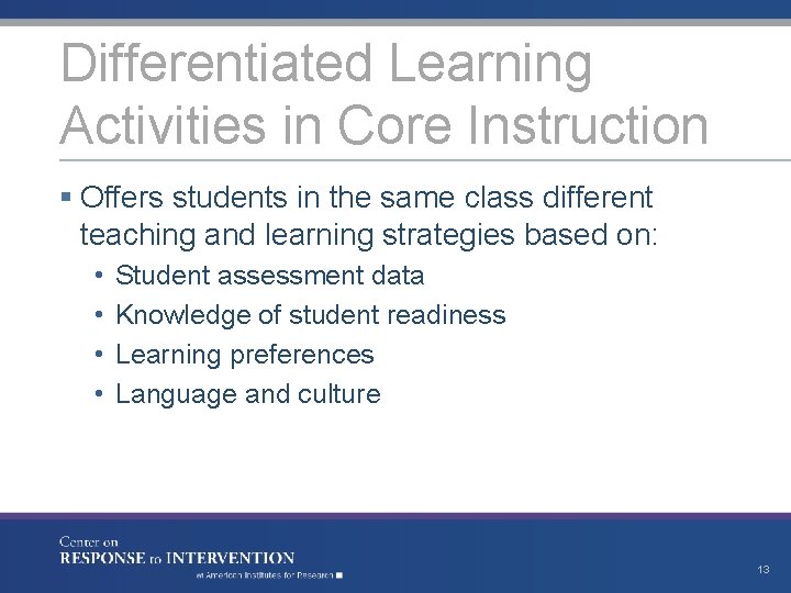 Differentiated Learning Activities in Core Instruction § Offers students in the same class different