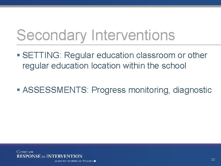 Secondary Interventions § SETTING: Regular education classroom or other regular education location within the