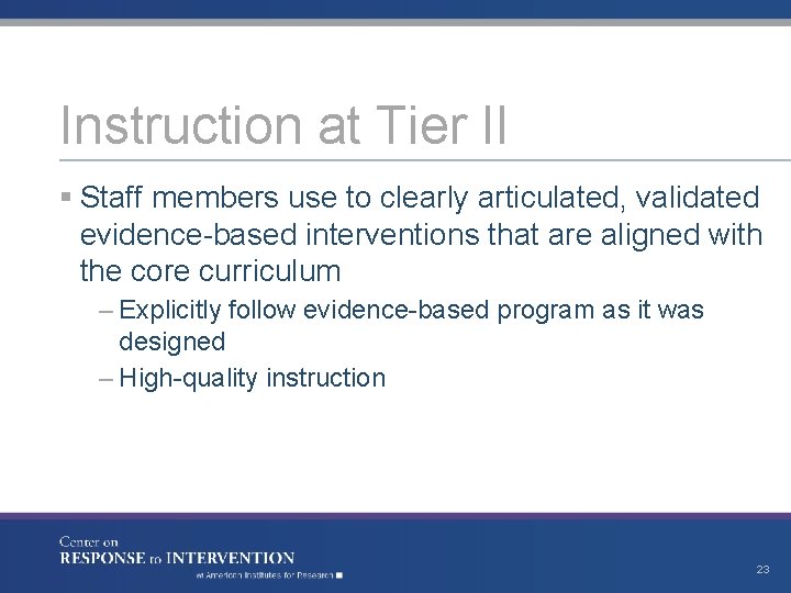 Instruction at Tier II § Staff members use to clearly articulated, validated evidence-based interventions
