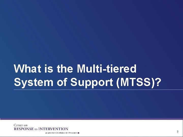 What is the Multi-tiered System of Support (MTSS)? 3 