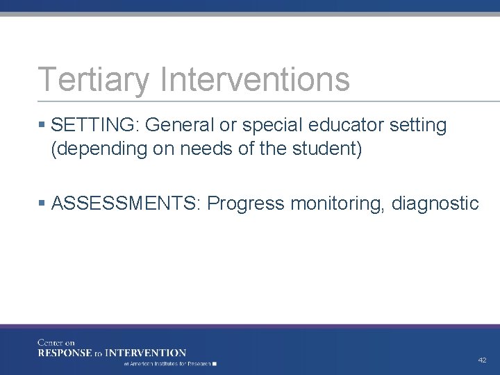 Tertiary Interventions § SETTING: General or special educator setting (depending on needs of the