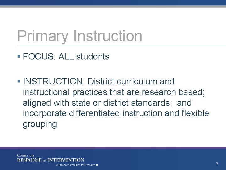 Primary Instruction § FOCUS: ALL students § INSTRUCTION: District curriculum and instructional practices that