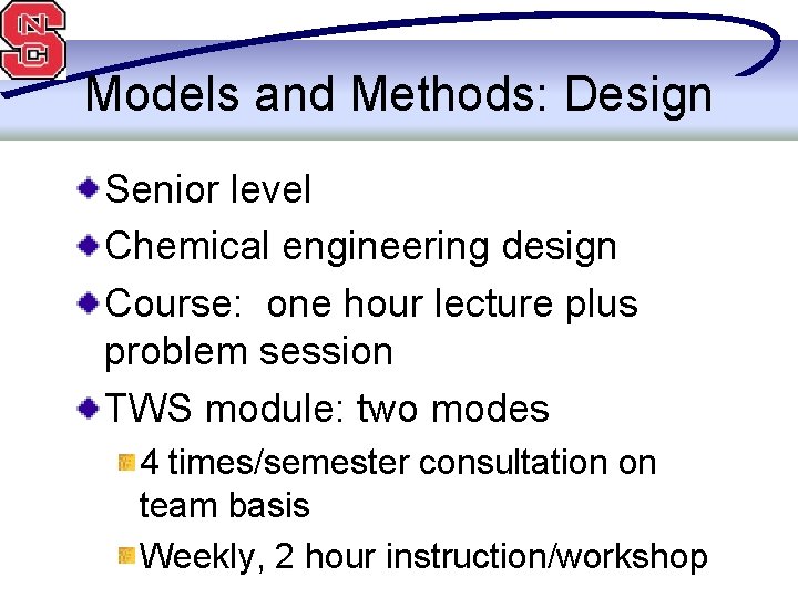 Models and Methods: Design Senior level Chemical engineering design Course: one hour lecture plus