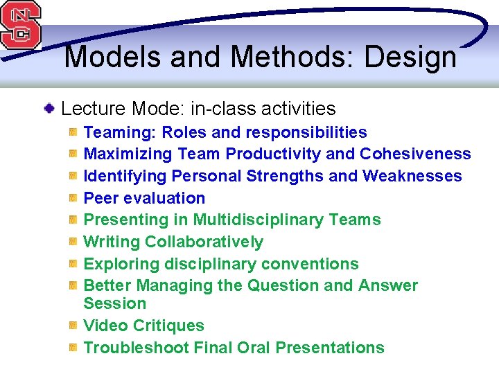 Models and Methods: Design Lecture Mode: in-class activities Teaming: Roles and responsibilities Maximizing Team