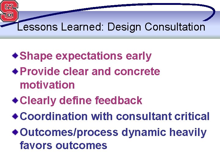 Lessons Learned: Design Consultation Shape expectations early Provide clear and concrete motivation Clearly define