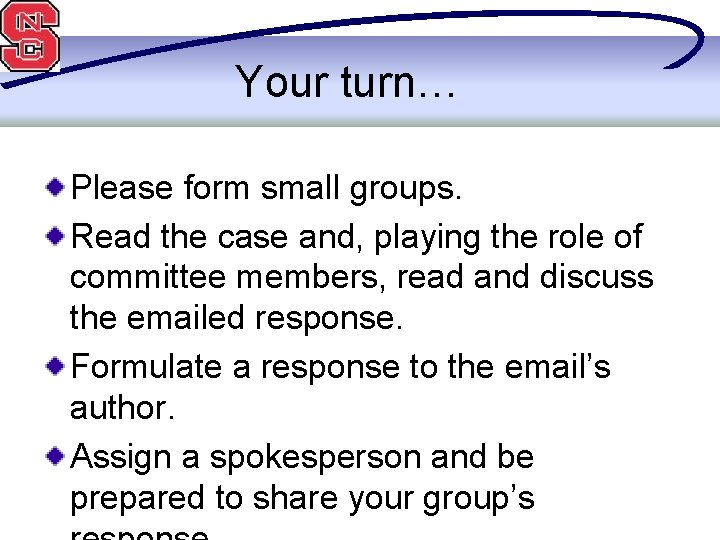 Your turn… Please form small groups. Read the case and, playing the role of
