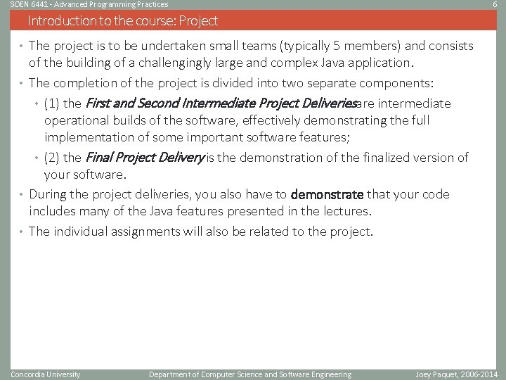 SOEN 6441 - Advanced Programming Practices 6 Introduction to the course: Project • The