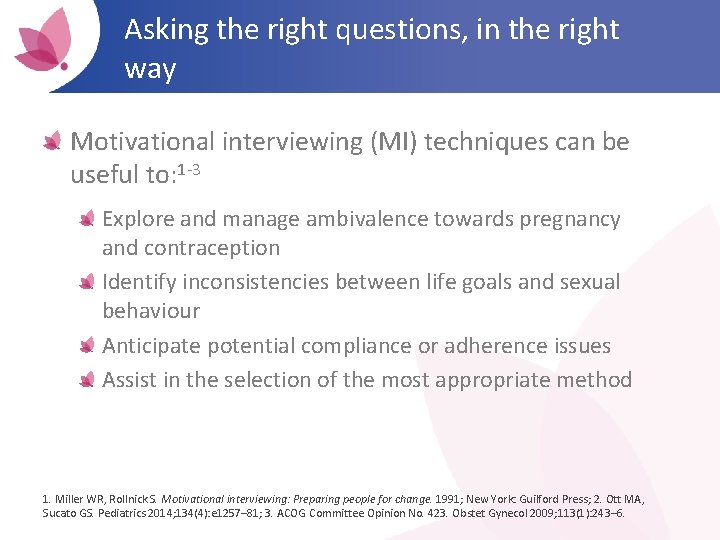 Asking the right questions, in the right way Motivational interviewing (MI) techniques can be