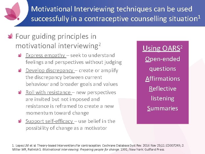 Motivational Interviewing techniques can be used successfully in a contraceptive counselling situation 1 Four