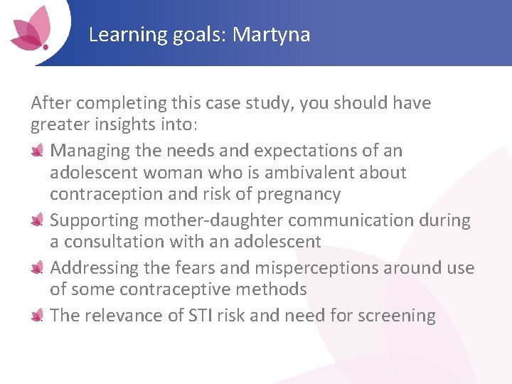 Learning goals: Martyna After completing this case study, you should have greater insights into: