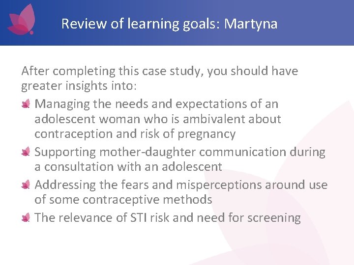 Review of learning goals: Martyna After completing this case study, you should have greater