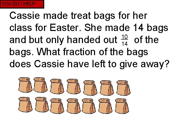 YOU DO I HELP Cassie made treat bags for her class for Easter. She