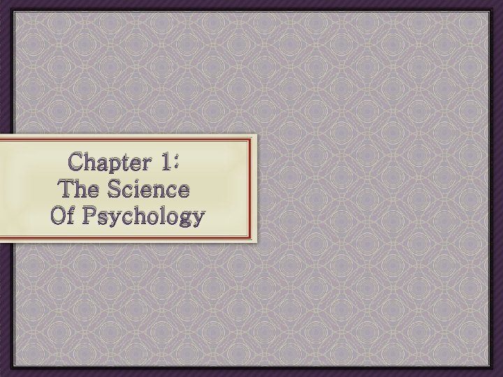 Chapter 1 The Science Of Psychology What is