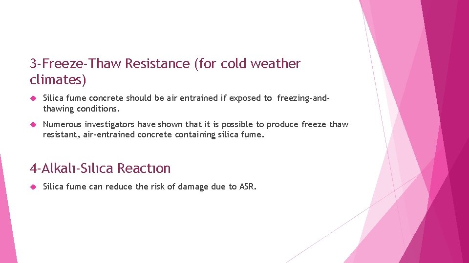 3 -Freeze-Thaw Resistance (for cold weather climates) Silica fume concrete should be air entrained