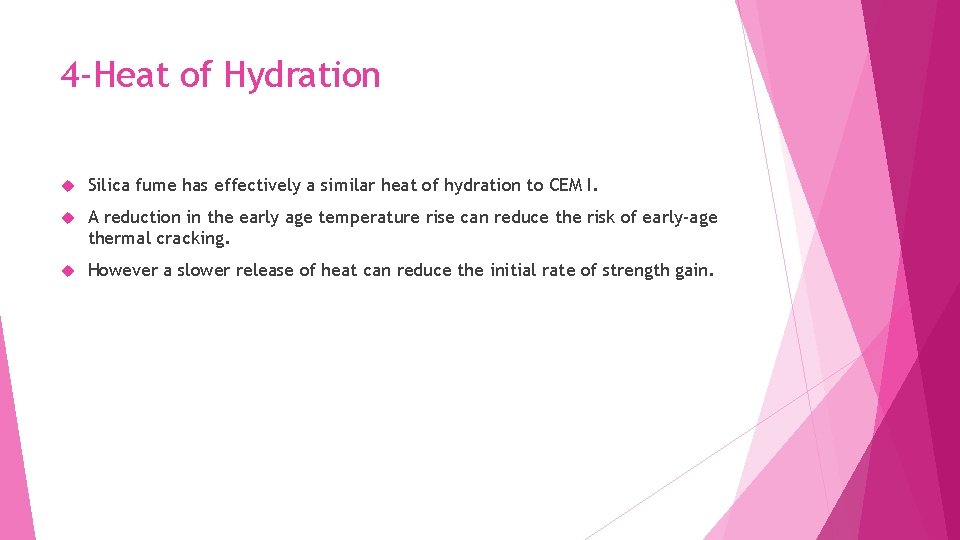 4 -Heat of Hydration Silica fume has effectively a similar heat of hydration to