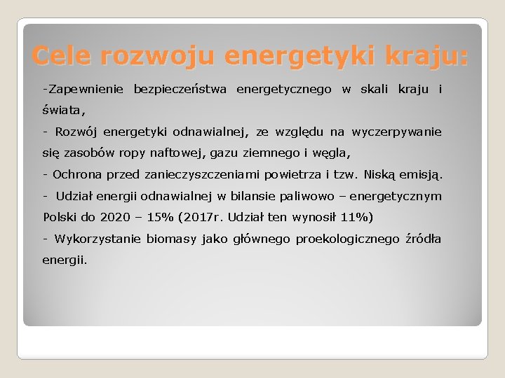 Cele rozwoju energetyki kraju: -Zapewnienie bezpieczeństwa energetycznego w skali kraju i świata, - Rozwój