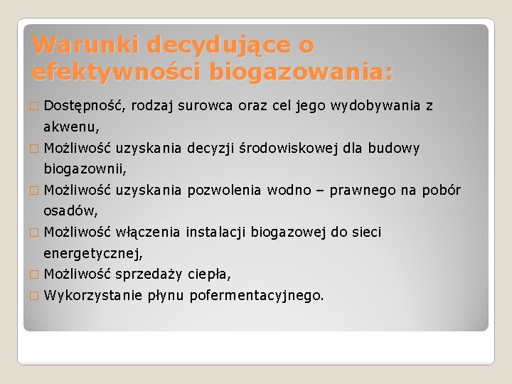 Warunki decydujące o efektywności biogazowania: � Dostępność, rodzaj surowca oraz cel jego wydobywania z