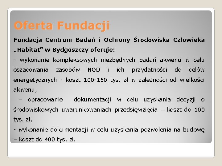 Oferta Fundacji Fundacja Centrum Badań i Ochrony Środowiska Człowieka „Habitat” w Bydgoszczy oferuje: -