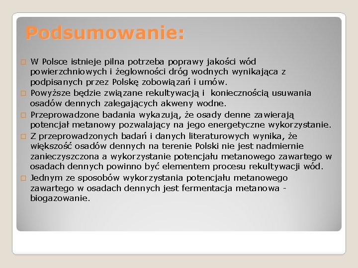 Podsumowanie: � � � W Polsce istnieje pilna potrzeba poprawy jakości wód powierzchniowych i