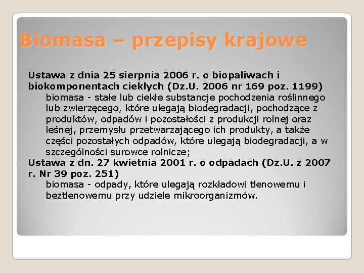 Biomasa – przepisy krajowe Ustawa z dnia 25 sierpnia 2006 r. o biopaliwach i