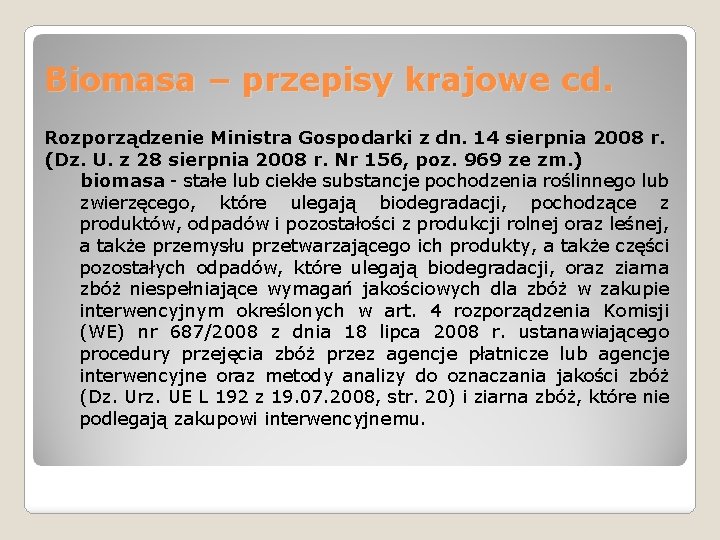 Biomasa – przepisy krajowe cd. Rozporządzenie Ministra Gospodarki z dn. 14 sierpnia 2008 r.