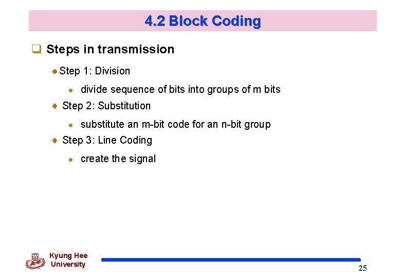 4. 2 Block Coding q Steps in transmission Step 1: Division l divide sequence