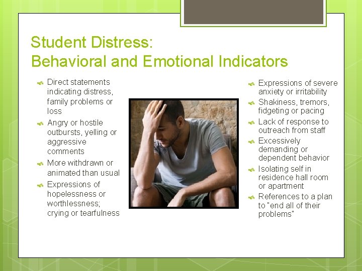 Student Distress: Behavioral and Emotional Indicators Direct statements indicating distress, family problems or loss