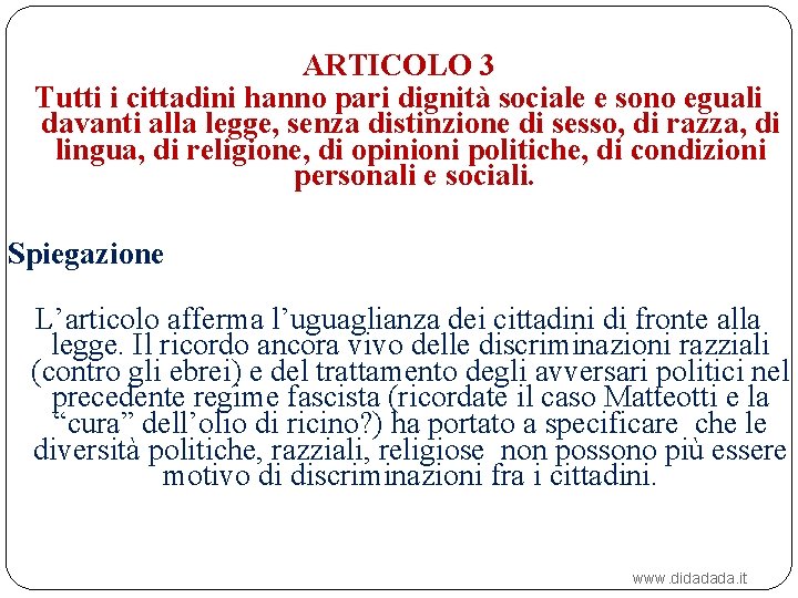 ARTICOLO 3 Tutti i cittadini hanno pari dignità sociale e sono eguali davanti alla