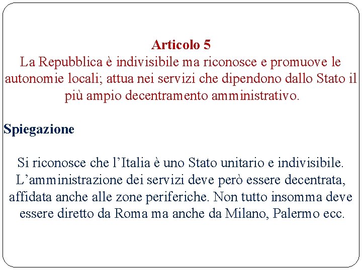 Articolo 5 La Repubblica è indivisibile ma riconosce e promuove le autonomie locali; attua