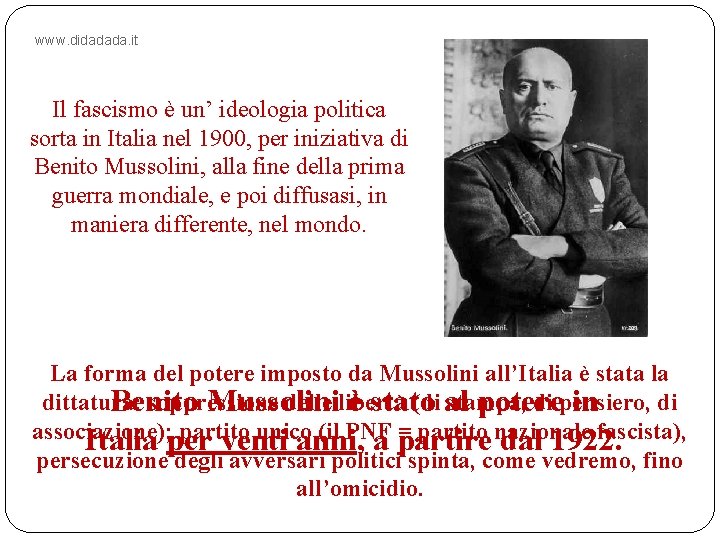 www. didadada. it Il fascismo è un’ ideologia politica sorta in Italia nel 1900,