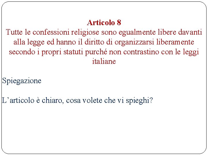 Articolo 8 Tutte le confessioni religiose sono egualmente libere davanti alla legge ed hanno