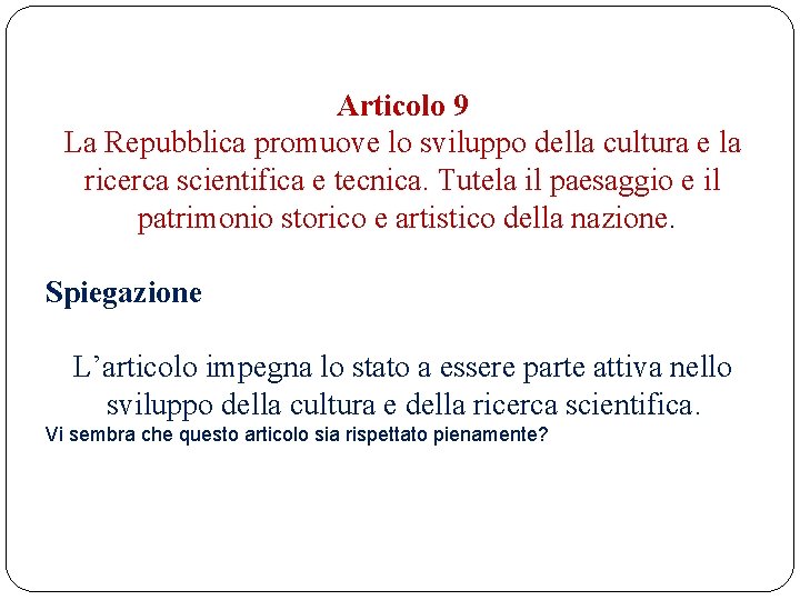 Articolo 9 La Repubblica promuove lo sviluppo della cultura e la ricerca scientifica e