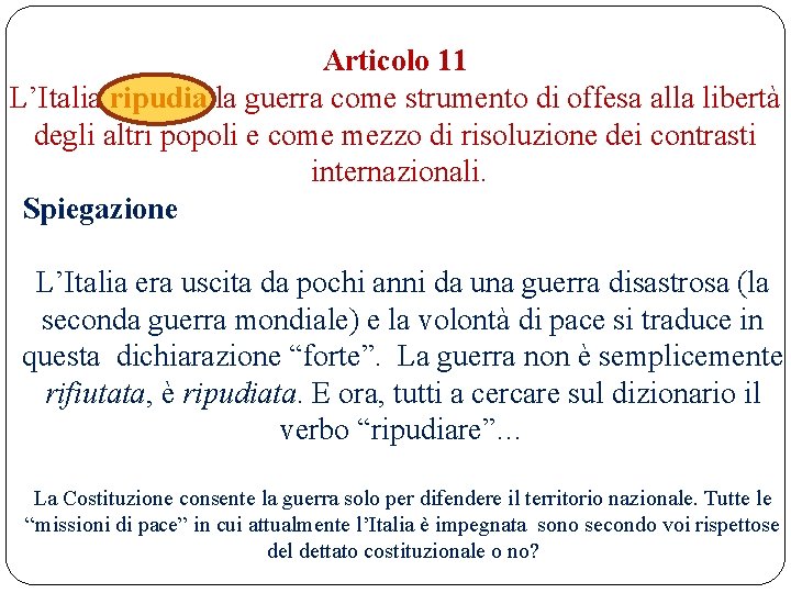 Articolo 11 L’Italia ripudia la guerra come strumento di offesa alla libertà degli altri