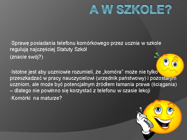 A W SZKOLE? • Sprawę posiadania telefonu komórkowego przez ucznia w szkole regulują najczęściej