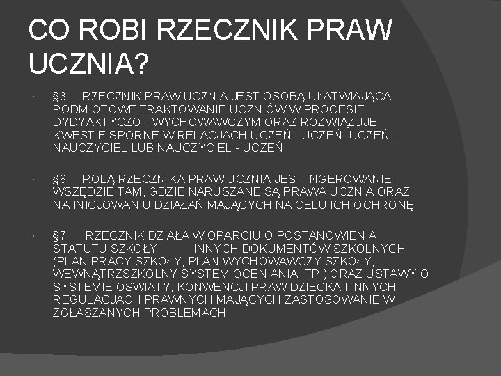 CO ROBI RZECZNIK PRAW UCZNIA? § 3 RZECZNIK PRAW UCZNIA JEST OSOBĄ UŁATWIAJĄCĄ PODMIOTOWE