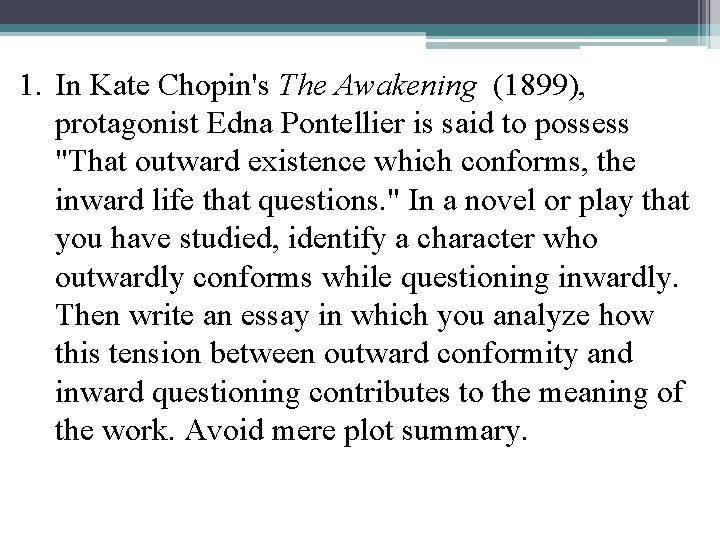 1. In Kate Chopin's The Awakening (1899), protagonist Edna Pontellier is said to possess